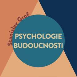 Audiokniha Psychologie budoucnosti - Stanislav Grof (Tomáš Voženílek) - ProgresGuru