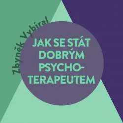 Audiokniha Jak se stát dobrým psychoterapeutem - Zbyněk vybíral (Tomáš Voženílek) - ProgresGuru