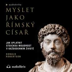 Audiokniha Myslet jako římský císař - Donald J. Robertson (Zdeněk Junák) - ProgresGuru