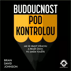 Audiokniha Budoucnost pod kontrolou - Brian David Johnson (Zbyšek Horák) - ProgresGuru
