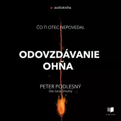 Audiokniha Odovzdávanie ohňa - Peter Podlesný (Juraj Smutný) - ProgresGuru