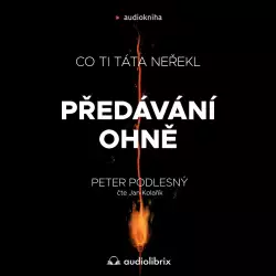 Audiokniha Předávání ohně | Peter Podlesný (Jan Kolařík) | ProgresGuru