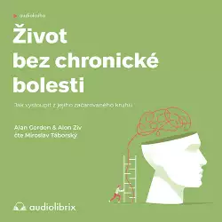 Audiokniha Život bez chronické bolesti - Alan Gordon, Alon Ziv (Miroslav Táborský) | ProgresGuru