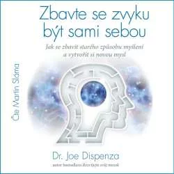 Audiokniha Zbavte se zvyku být sami sebou - Joe Dispenza (Martin Sláma) | ProgresGuru.cz