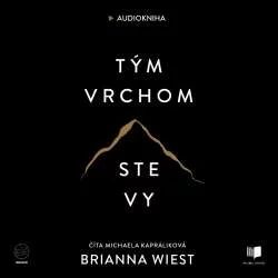 Audiokniha Tým vrchom ste vy - Brianna Wiest (Michaela Kapráliková) | ProgresGuru