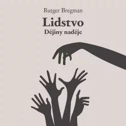 Audiokniha Lidstvo: Dějiny naděje | Rutger Bregman (Zbyšek Horák) | ProgresGuru
