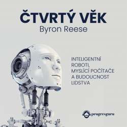 Audiokniha Čtvrtý věk - Byron Reese (Zbyšek Horák) | ProgresGuru.cz
