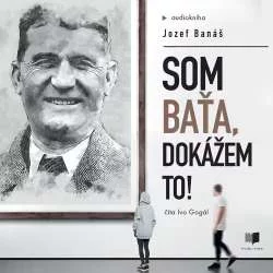 Audiokniha Som Baťa, dokážem to! |  Jozef Banáš (Ivo Gogál) | ProgresGuru