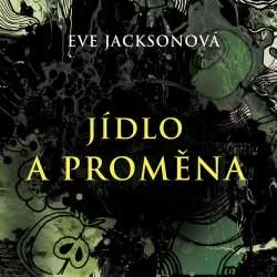 Audiokniha Jídlo a proměna | Eve Jackson (Jana Štvrtecká) | ProgresGuru