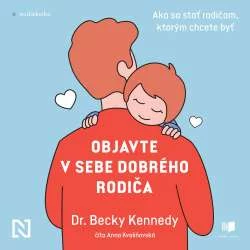 Audiokniha Objavte v sebe dobrého rodiča - Becky Kennedy (Anna Kvašňovská) | ProgresGuru