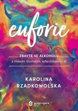 Tištěná kniha Euforie - Karolina Rzadkowolska | ProgresGuru