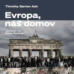Audiokniha Evropa, náš domov: Od vylodění v Normandii po válku na Ukrajině | Timothy Garton Ash (Pavel Soukup) | ProgresGuru