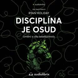 Audiokniha Disciplína je osud - Ryan Holiday (Vasil Fridrich) | ProgresGuru
