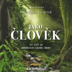 Audiokniha Jako člověk - Charles Foster (Luboš Ondraček) | ProgresGuru