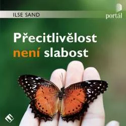 Audiokniha Přecitlivělost není slabost - Ilse Sand (Jana Štvrtecká) | ProgresGuru