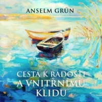 Audiokniha Cesta k radosti a vnitřnímu klidu - Anselm Grün (Jana Štvrtecká) | ProgresGuru