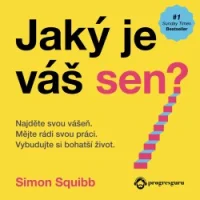 Audiokniha Jaký jen váš sen? - Simon Squibb | ProgresGuru