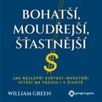 Audiokniha Bohatší, moudřejší, šťastnější - William Green (Zbyšek Horák) | ProgresGuru