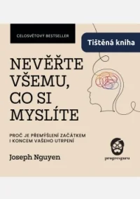 Tištěná kniha Nevěřte všemu, co si myslíte - Joseph Nguyen | ProgresGuru